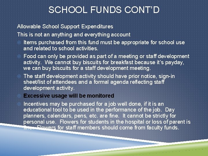 SCHOOL FUNDS CONT’D Allowable School Support Expenditures This is not an anything and everything