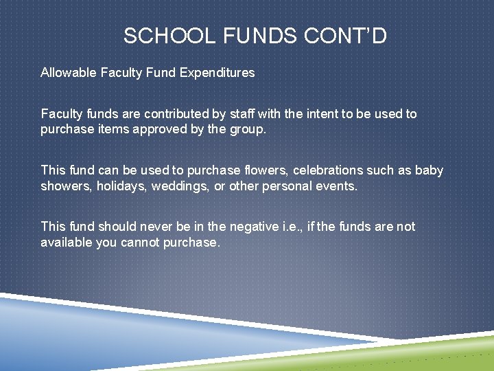 SCHOOL FUNDS CONT’D Allowable Faculty Fund Expenditures Faculty funds are contributed by staff with