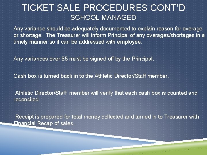 TICKET SALE PROCEDURES CONT’D SCHOOL MANAGED Any variance should be adequately documented to explain