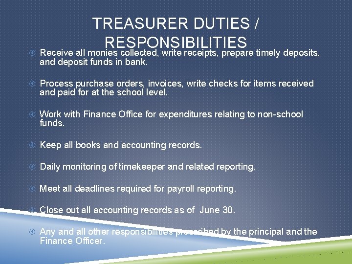 TREASURER DUTIES / RESPONSIBILITIES Receive all monies collected, write receipts, prepare timely deposits, and