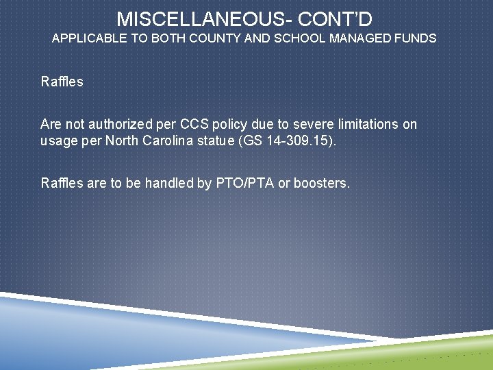 MISCELLANEOUS- CONT’D APPLICABLE TO BOTH COUNTY AND SCHOOL MANAGED FUNDS Raffles Are not authorized