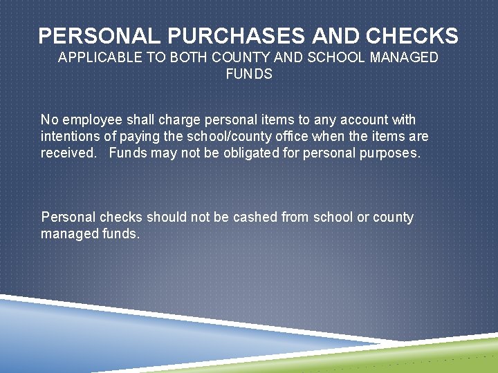 PERSONAL PURCHASES AND CHECKS APPLICABLE TO BOTH COUNTY AND SCHOOL MANAGED FUNDS No employee