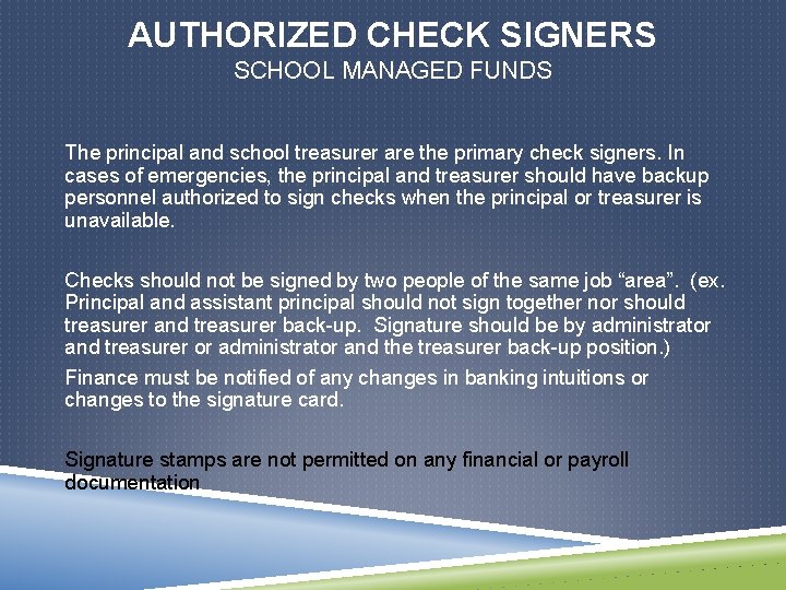 AUTHORIZED CHECK SIGNERS SCHOOL MANAGED FUNDS The principal and school treasurer are the primary