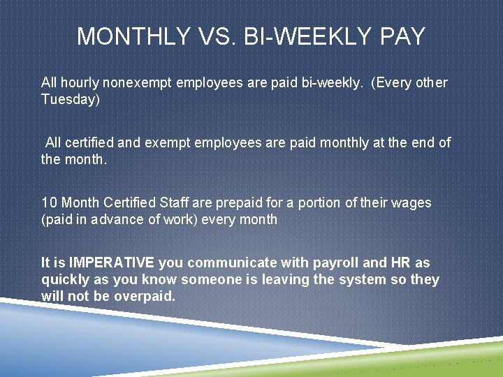 MONTHLY VS. BI-WEEKLY PAY All hourly nonexempt employees are paid bi-weekly. (Every other Tuesday)