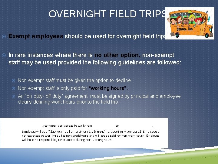 OVERNIGHT FIELD TRIPS Exempt employees should be used for overnight field trips. In rare