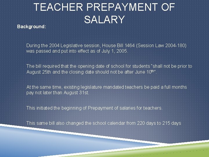 TEACHER PREPAYMENT OF SALARY Background: During the 2004 Legislative session, House Bill 1464 (Session