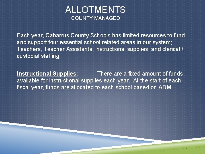 ALLOTMENTS COUNTY MANAGED Each year, Cabarrus County Schools has limited resources to fund and