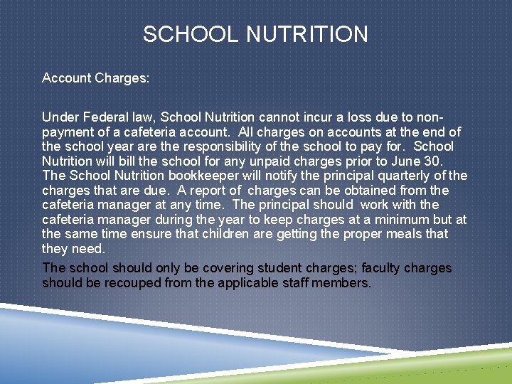 SCHOOL NUTRITION Account Charges: Under Federal law, School Nutrition cannot incur a loss due