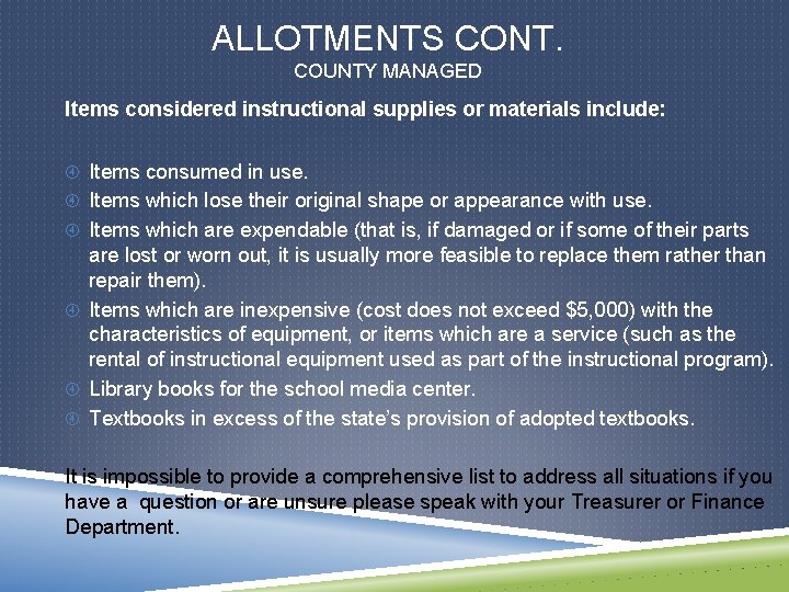 ALLOTMENTS CONT. COUNTY MANAGED Items considered instructional supplies or materials include: Items consumed in