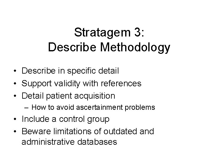 Stratagem 3: Describe Methodology • Describe in specific detail • Support validity with references