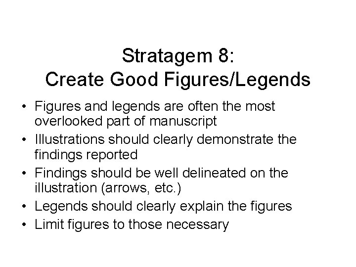 Stratagem 8: Create Good Figures/Legends • Figures and legends are often the most overlooked