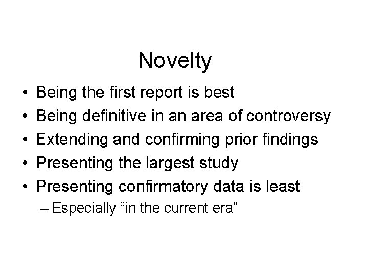 Novelty • • • Being the first report is best Being definitive in an