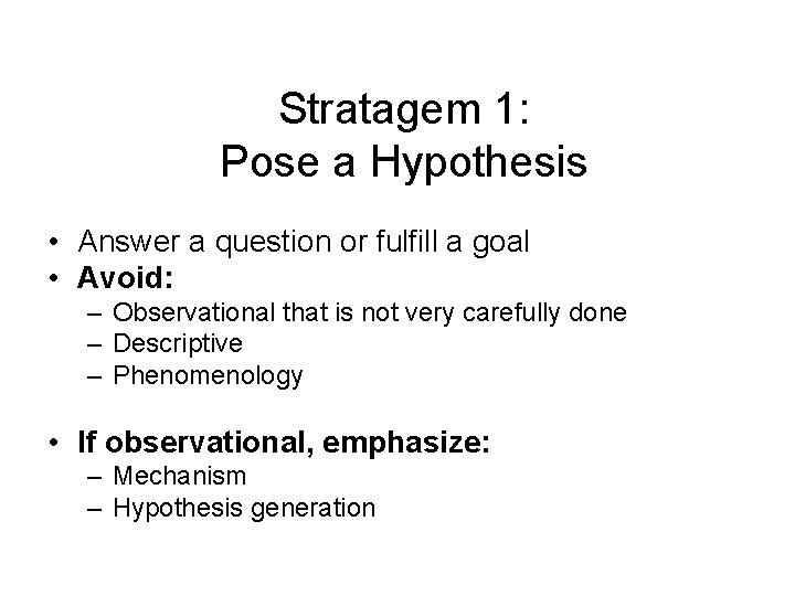 Stratagem 1: Pose a Hypothesis • Answer a question or fulfill a goal •