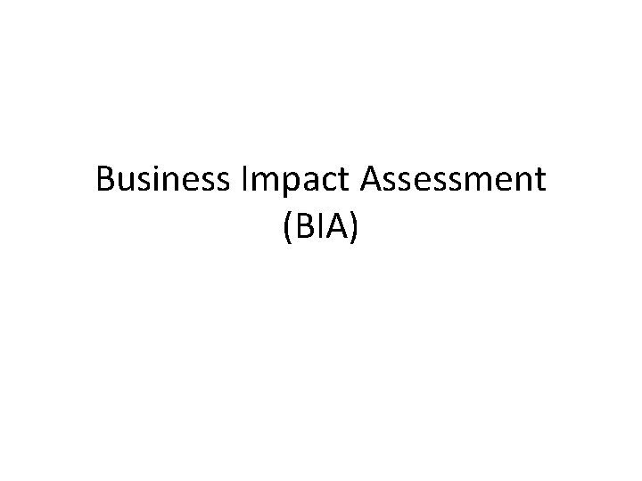 Business Impact Assessment (BIA) 