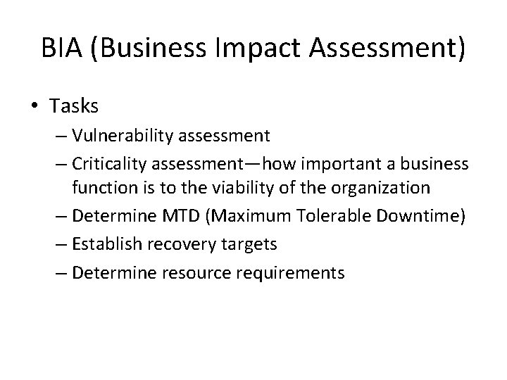 BIA (Business Impact Assessment) • Tasks – Vulnerability assessment – Criticality assessment—how important a
