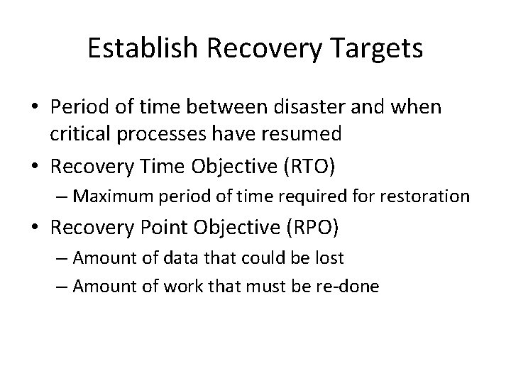 Establish Recovery Targets • Period of time between disaster and when critical processes have