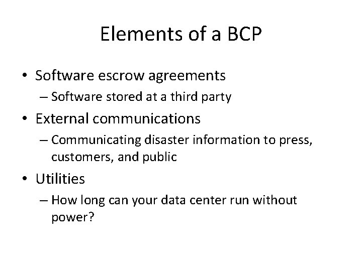 Elements of a BCP • Software escrow agreements – Software stored at a third