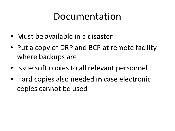 Documentation • Must be available in a disaster • Put a copy of DRP