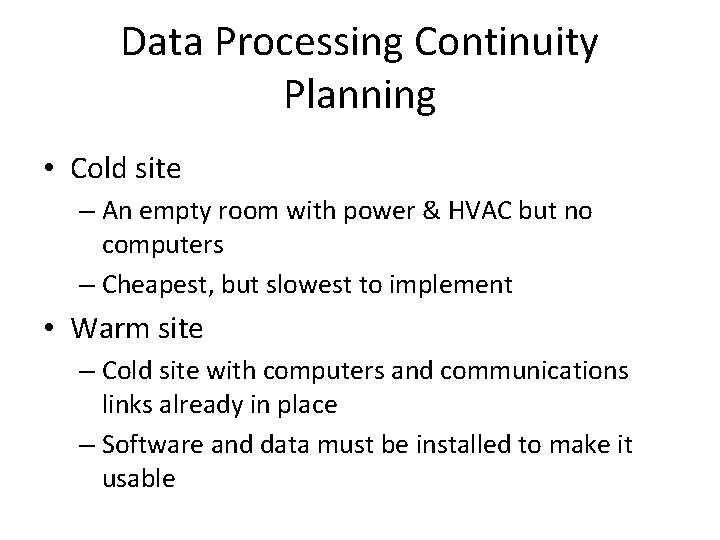 Data Processing Continuity Planning • Cold site – An empty room with power &