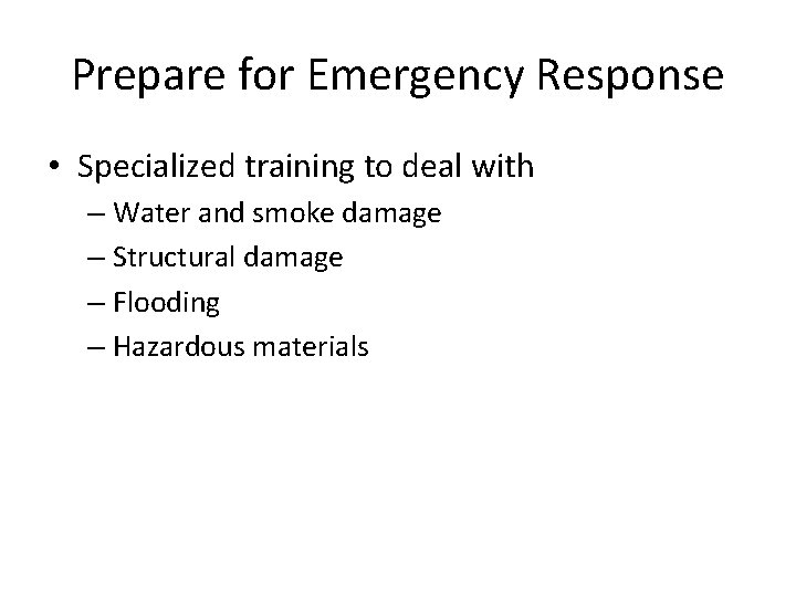 Prepare for Emergency Response • Specialized training to deal with – Water and smoke