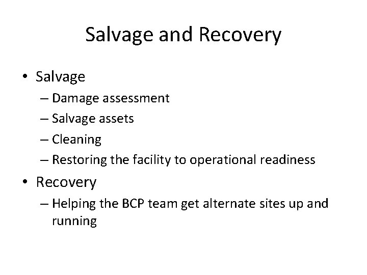 Salvage and Recovery • Salvage – Damage assessment – Salvage assets – Cleaning –