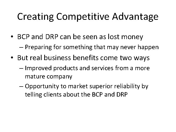 Creating Competitive Advantage • BCP and DRP can be seen as lost money –