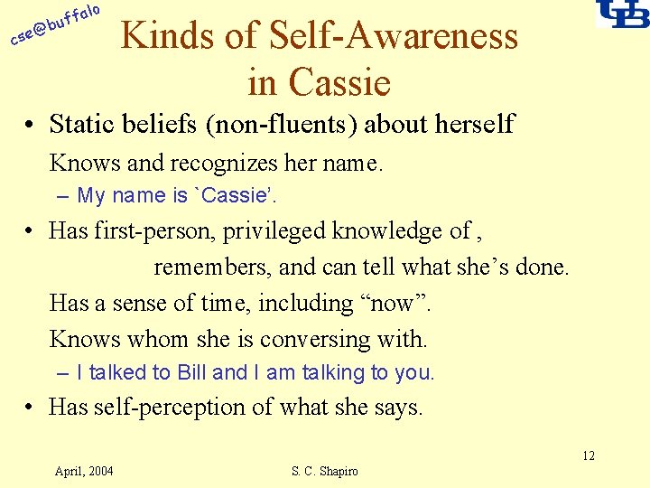 alo f buf @ cse Kinds of Self-Awareness in Cassie • Static beliefs (non-fluents)