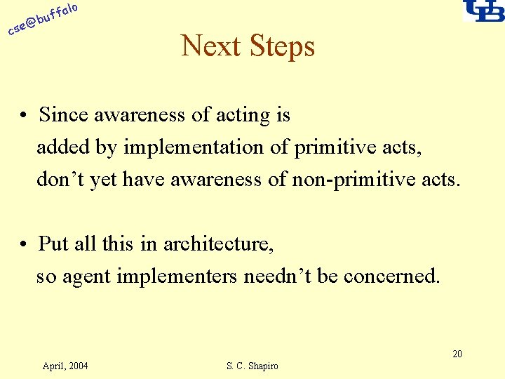 alo f buf @ cse Next Steps • Since awareness of acting is added