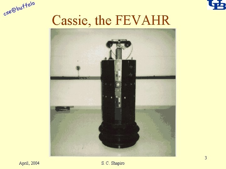 alo @ cse f buf Cassie, the FEVAHR 3 April, 2004 S. C. Shapiro