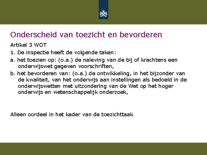 Onderscheid van toezicht en bevorderen Artikel 3 WOT 1. De inspectie heeft de volgende