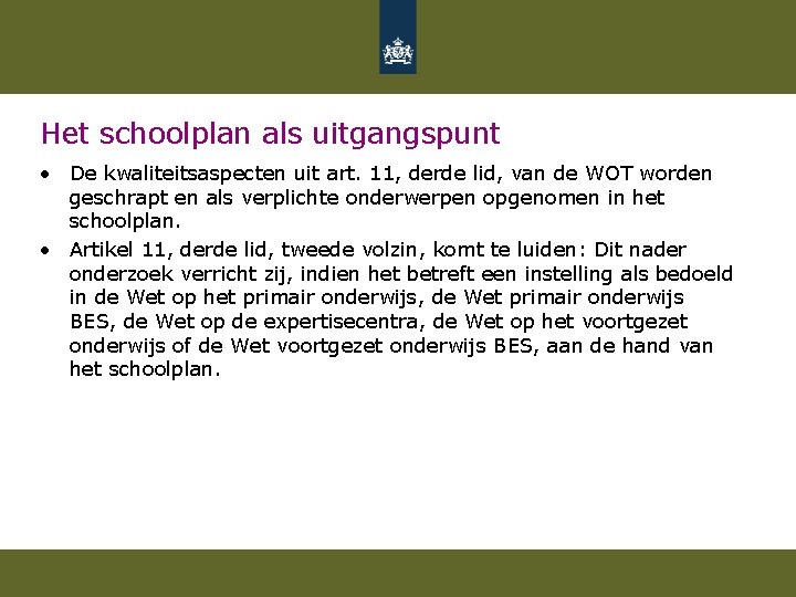 Het schoolplan als uitgangspunt • De kwaliteitsaspecten uit art. 11, derde lid, van de