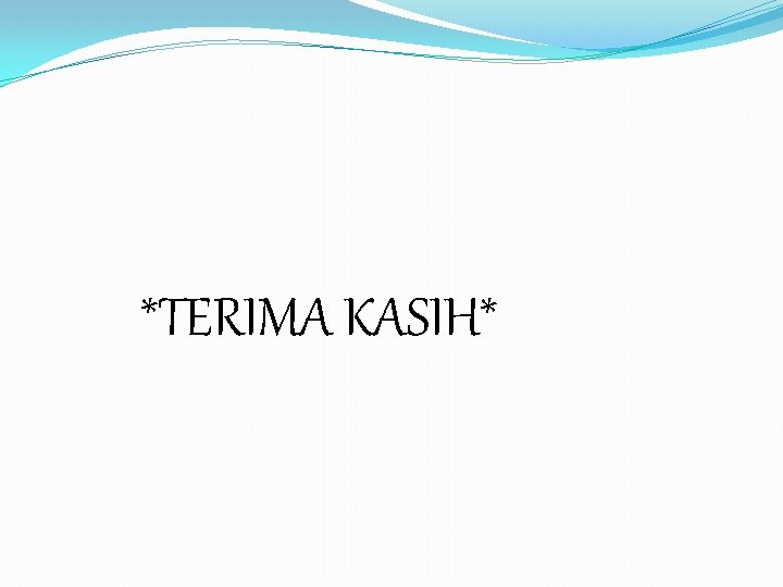 *TERIMA KASIH* 