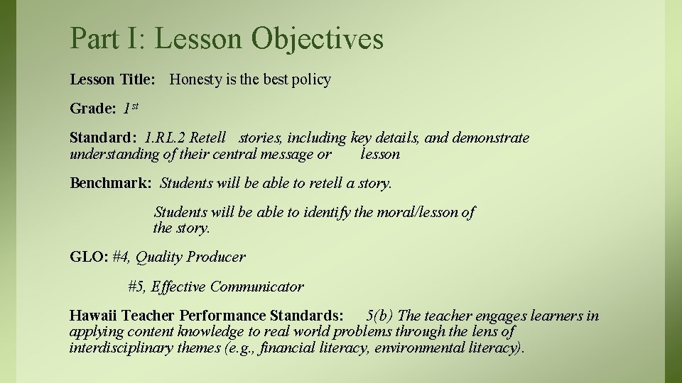 Part I: Lesson Objectives Lesson Title: Honesty is the best policy Grade: 1 st