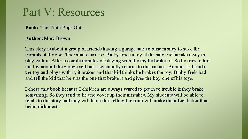 Part V: Resources Book: The Truth Pops Out Author: Marc Brown This story is