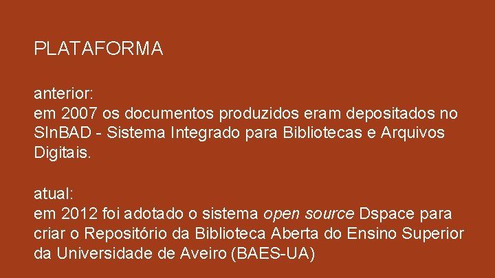 PLATAFORMA anterior: em 2007 os documentos produzidos eram depositados no SIn. BAD - Sistema