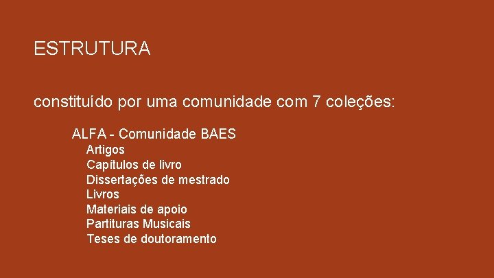 ESTRUTURA constituído por uma comunidade com 7 coleções: ALFA - Comunidade BAES Artigos Capítulos