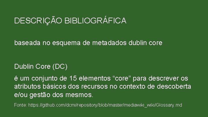 DESCRIÇÃO BIBLIOGRÁFICA baseada no esquema de metadados dublin core Dublin Core (DC) é um