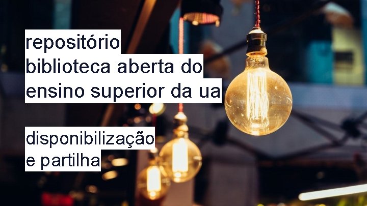 repositório biblioteca aberta do ensino superior da ua disponibilização e partilha 