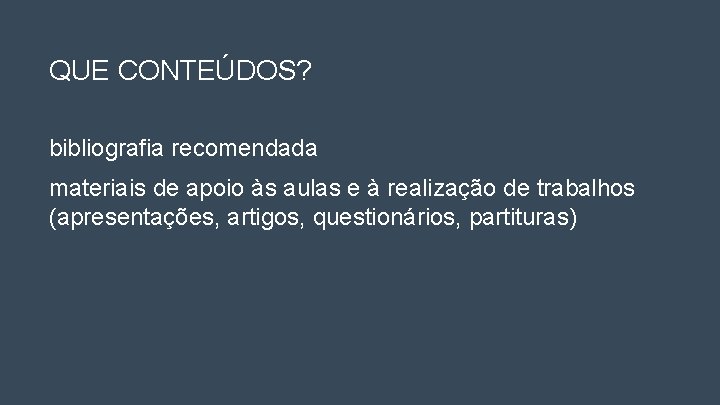 QUE CONTEÚDOS? bibliografia recomendada materiais de apoio às aulas e à realização de trabalhos