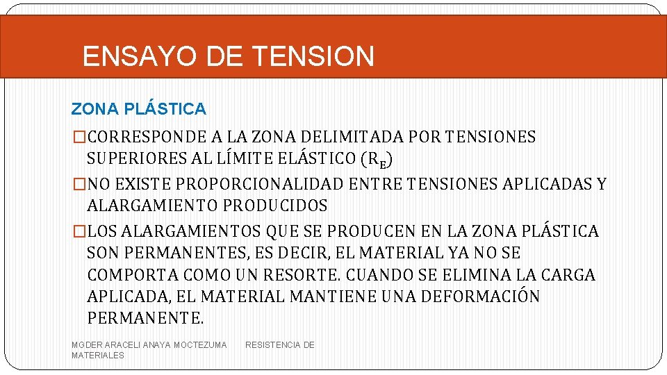 ENSAYO DE TENSION ZONA PLÁSTICA �CORRESPONDE A LA ZONA DELIMITADA POR TENSIONES SUPERIORES AL