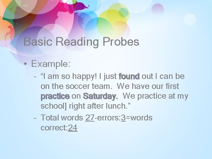 Basic Reading Probes • Example: – “I am so happy! I just found out