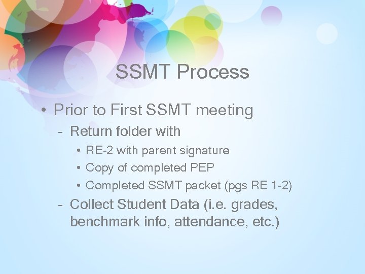 SSMT Process • Prior to First SSMT meeting – Return folder with • RE-2