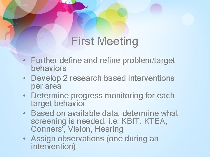 First Meeting • Further define and refine problem/target behaviors • Develop 2 research based