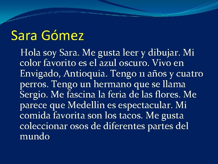 Sara Gómez Hola soy Sara. Me gusta leer y dibujar. Mi color favorito es