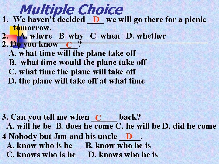 Multiple Choice D we will go there for a picnic 1. We haven’t decided