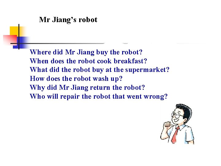 Mr Jiang’s robot Where did Mr Jiang buy the robot? When does the robot