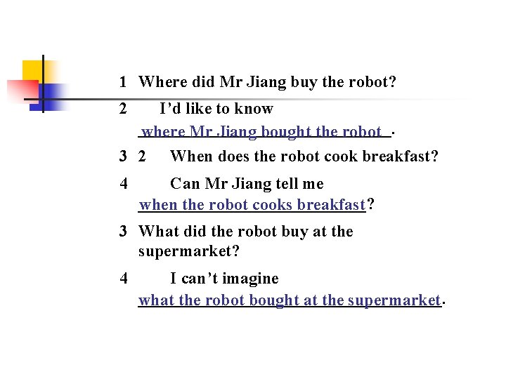 1 Where did Mr Jiang buy the robot? 2 I’d like to know _______________.