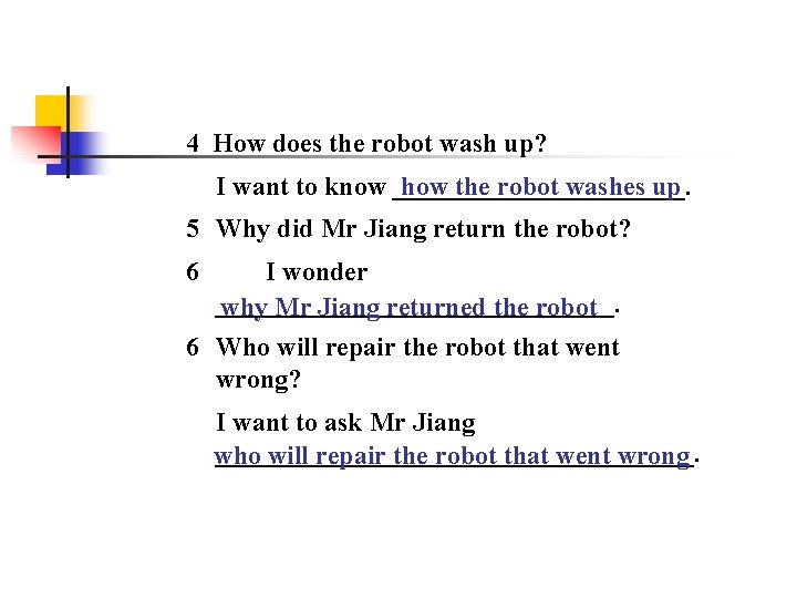 4 How does the robot wash up? I want to know ___________. how the