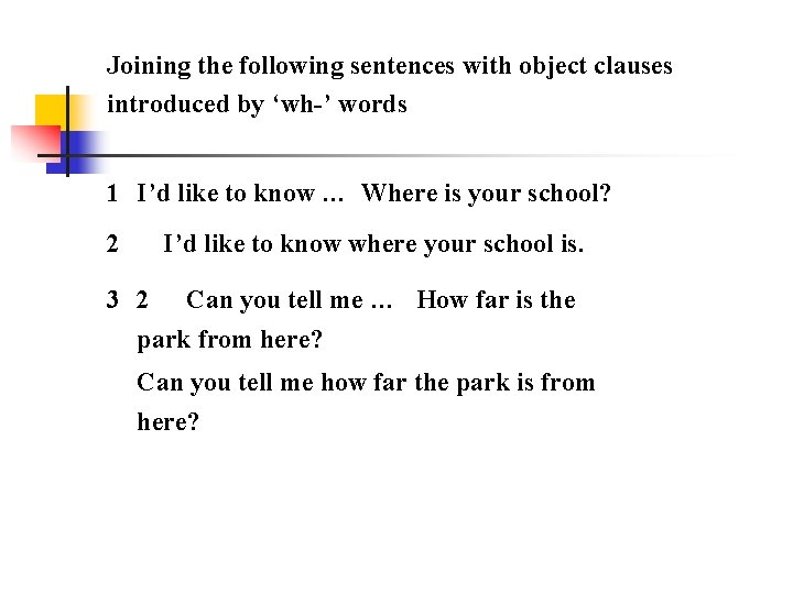 Joining the following sentences with object clauses introduced by ‘wh-’ words 1 I’d like