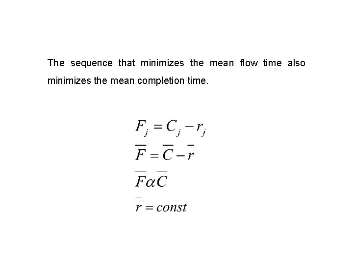 The sequence that minimizes the mean flow time also minimizes the mean completion time.